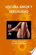 Libro LOCURA AMOR Y SEXUALIDAD
