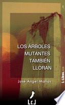 Libro Los árboles mutantes también lloran