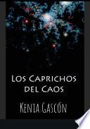 Libro LOS CAPRICHOS DEL CAOS