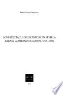 Libro Los espectáculos escénicos en Sevilla bajo el gobierno de Godoy (1795-1808)