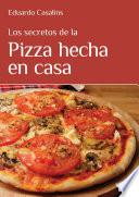 Libro Los secretos de la pizza hecha en casa