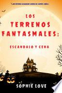 Libro Los terrenos fantasmales : Escándalo y Cena (Un misterio acogedor canino de Casper — Libro 5)