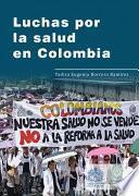Libro Luchas por la salud en Colombia