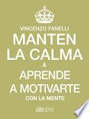 Libro Mantén la calma y aprende a motivarte con tu mente