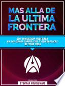 Libro Mas Alla De La Ultima Frontera - Una Inmersion Profunda En Las Capas Simbolicas Y Psicologicas De Star Trek