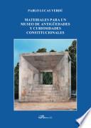 Libro Materiales para un museo de antigüedades y curiosidades constitucionales