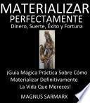 Libro Materializar Perfectamente Dinero, Suerte, Éxito y Fortuna