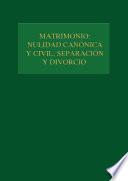 Libro Matrimonio: nulidad canónica y civil, separación y divorcio