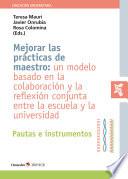 Libro Mejorar las prácticas de maestro: un modelo basado en la colaboración y la reflexión conjunta entre la escuela y la universidad