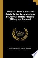 Libro Memoria Que El Ministro De Estado En Los Departamentos De Guerra Y Marina Presenta Al Congreso Nacional