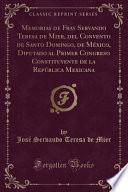 Libro Memorias de Fray Servando Teresa de Mier, del Convento de Santo Domingo, de México, Diputado al Primer Congreso Constituyente de la República Mexicana (Classic Reprint)