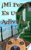 Libro ¡Mi perra es una adivina!