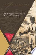 Libro Miedo negro, poder blanco en la Cuba colonial