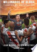 Libro Millonarios de Gloria - Tomo IV - Tiempos de Maduración (2015-2017)