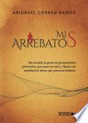 Libro Mis arrebatos