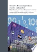Libro Modelos de convergencia de medios en España I. Digitalización, concentración y nuevos soportes
