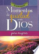 Libro Momentos de Quietud Con Dios Para Mujeres: Un Devocionario