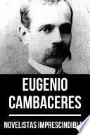 Libro Novelistas Imprescindibles - Eugenio Cambaceres