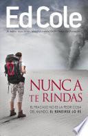 Libro Nunca Te Rindas: El Fracaso No Es La Peor Cosa del Mundo, El Rendirse Lo Es