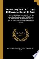 Libro Obras Completas de D. Angel de Saavedra, Duque de Rivas: Prólogo (Signed Manuel Cañete) Vida del Author Escrita Y Publicada Por El Excmo. Sr. D. Nicom