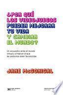 Libro ¿Por qué los videojuegos pueden mejorar tu vida y cambiar el mundo?