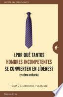 Libro Por qué tantos hombres incompetentes se convierten en líderes