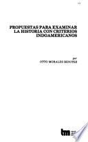 Libro Propuestas para examinar la historia con criterios indoamericanos