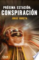 Libro Próxima estación: conspiración