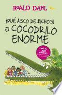 Libro ¡Qué asco de bichos! | El cocodrilo enorme (Colección Alfaguara Clásicos)