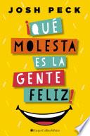 Libro ¡Qué molesta es la gente feliz!