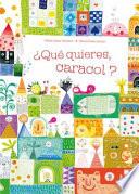 Libro ¿Qué quieres, caracol?