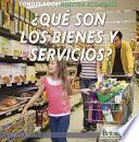 Libro ¿Qué Son Los Bienes y Servicios? (What Are Goods and Services?)