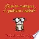 Libro ¿Qué te contaría si pudiera hablar?