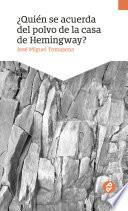Libro ¿Quién se acuerda del polvo en la casa de Hemingway?