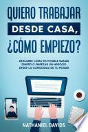 Libro Quiero Trabajar Desde Casa, ¿Cómo Empiezo?