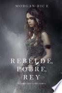 Libro Rebelde, Pobre, Rey (De Coronas y Gloria – Libro 4)