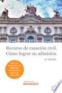 Libro Recurso de Casación Civil. Cómo lograr su admisión