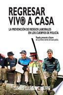 Libro Regresar vivo a casa: la prevención de riesgos laborales en los cuerpos de policía