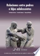 Libro Relaciones entre padres e hijos adolescentes