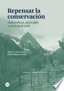 Libro Repensar la conservación. Naturaleza, mercado y sociedad civil