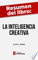 Libro Resumen del libro La inteligencia creativa de Alan J. Rowe