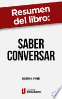 Libro Resumen del libro Saber conversar de Debra Fine