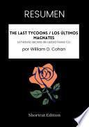 Libro RESUMEN - The Last Tycoons / Los últimos magnates: La historia secreta de Lazard Freres Co. Por William D. Cohan