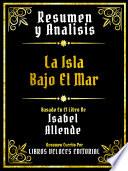 Libro Resumen Y Analisis - La Isla Bajo El Mar - Basado En El Libro De Isabel Allende