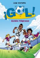 Libro Rivales peligrosos (Serie ¡Gol! 38)