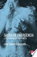 Libro Salida de emergencia y Tres naufragios inevitables / Emergency Exit