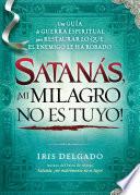 Libro Satanás, ¡mi milagro no es tuyo!