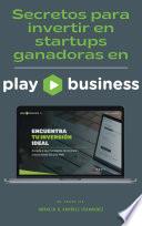 Libro Secretos para invertir en startups ganadoras en Playbusiness.mx