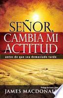 Libro Señor, Cambia Mi Actitud