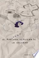Libro Si Pudiera Explicarte La Soledad